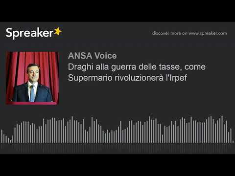 Draghi alla guerra delle tasse, come Supermario rivoluzionerà l’Irpef