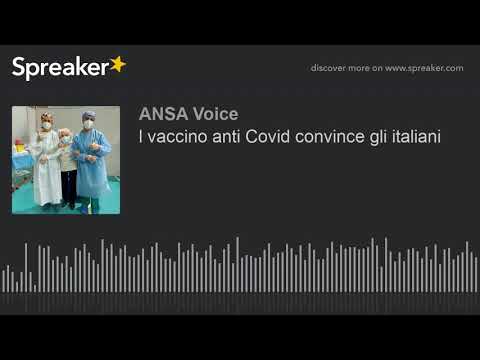 l vaccino anti Covid convince gli italiani