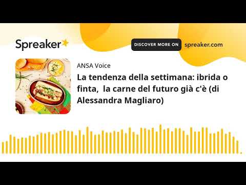 La tendenza della settimana: ibrida o finta,  la carne del futuro già c’è (di Alessandra Magliaro)