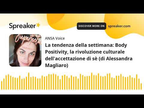 La tendenza della settimana: Body Positivity, la rivoluzione culturale dell’accettazione di sè (di A