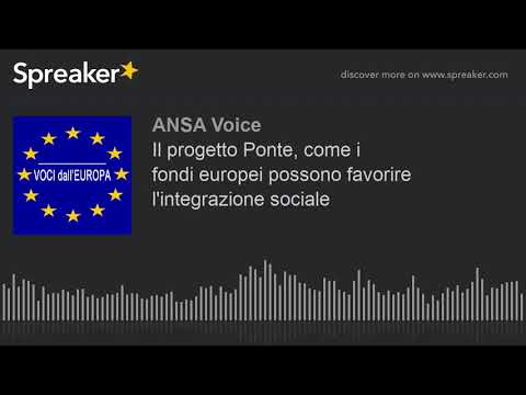 Il progetto Ponte, come i fondi europei possono favorire l’integrazione sociale