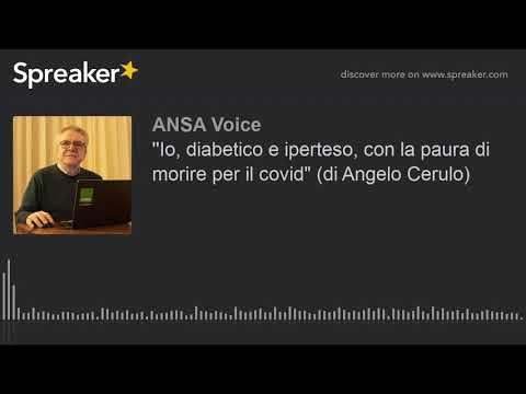 ”Io, diabetico e iperteso, con la paura di morire per il covid” (di Angelo Cerulo)