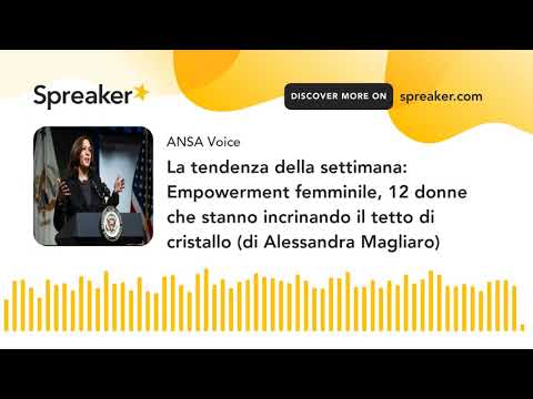 La tendenza della settimana: Empowerment femminile, 12 donne che stanno incrinando il tetto di crist