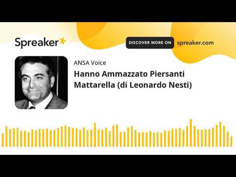 Hanno Ammazzato Piersanti Mattarella (di Leonardo Nesti)