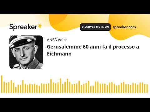 Gerusalemme 60 anni fa il processo a Eichmann