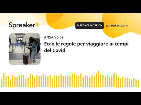 Ecco le regole per viaggiare ai tempi del Covid