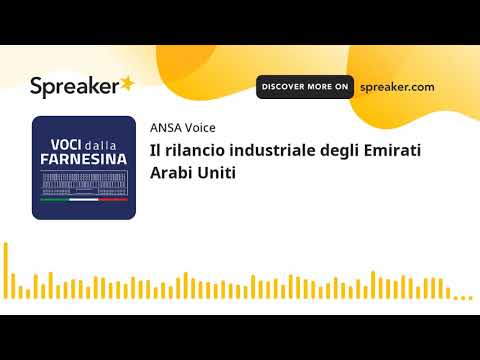 Il rilancio industriale degli Emirati Arabi Uniti