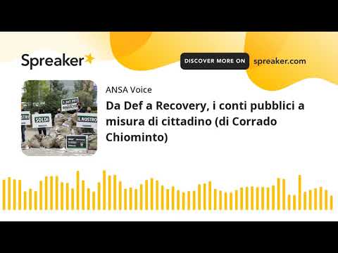 Da Def a Recovery, i conti pubblici a misura di cittadino (di Corrado Chiominto)