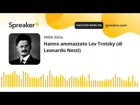 Hanno ammazzato Lev Trotsky (di Leonardo Nesti)