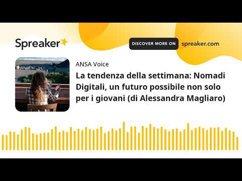 La tendenza della settimana: Nomadi Digitali, un futuro possibile non solo per i giovani (di Alessan