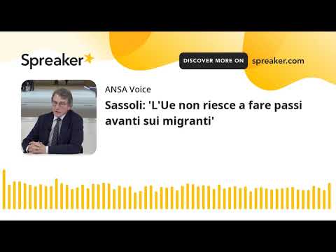 Sassoli: ‘L’Ue non riesce a fare passi avanti sui migranti’