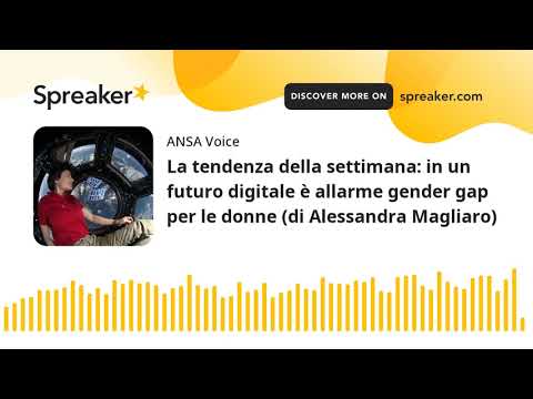 La tendenza della settimana: in un futuro digitale è allarme gender gap per le donne (di Alessandra