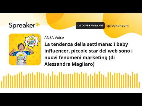 La tendenza della settimana: I baby influencer, piccole star del web sono i nuovi fenomeni marketing