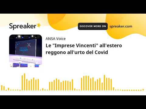 Le “Imprese Vincenti” all’estero reggono all’urto del Covid