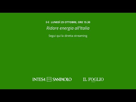 Convegno Il Foglio e Intesa Sanpaolo – RIDARE ENERGIA ALL’ITALIA