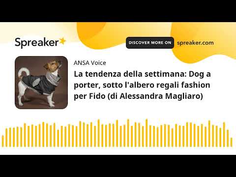 La tendenza della settimana: Dog a porter, sotto l’albero regali fashion per Fido (di Alessandra Mag