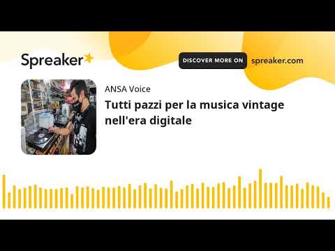 Tutti pazzi per la musica vintage nell’era digitale