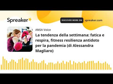 La tendenza della settimana: fatica e respira, fitness resilienza antidoto per la pandemia (di Aless