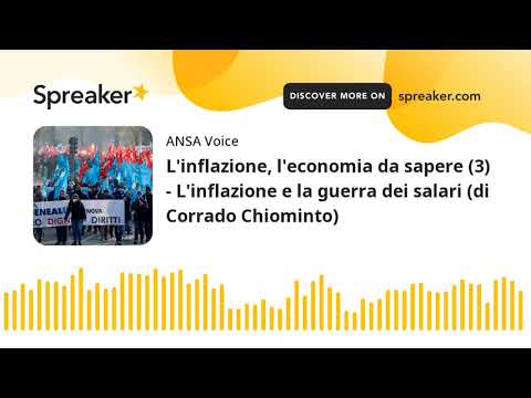 L’inflazione, l’economia da sapere (3) – L’inflazione e la guerra dei salari (di Corrado Chiominto)