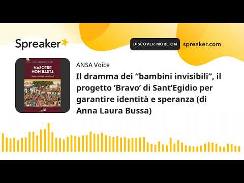 Il dramma dei “bambini invisibili”, il progetto ‘Bravo’ di Sant’Egidio per garantire identità e sper