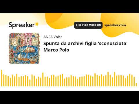 Spunta da archivi figlia ‘sconosciuta’ Marco Polo