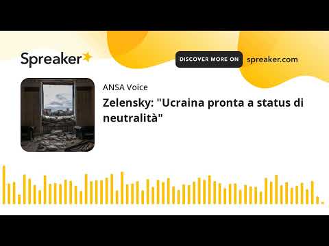 Zelensky: “Ucraina pronta a status di neutralità”