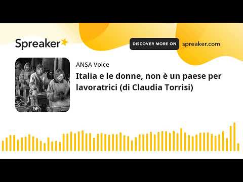 Italia e le donne, non è un paese per lavoratrici (di Claudia Torrisi)