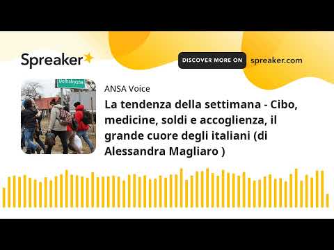 La tendenza della settimana – Cibo, medicine, soldi e accoglienza, il grande cuore degli italiani (d