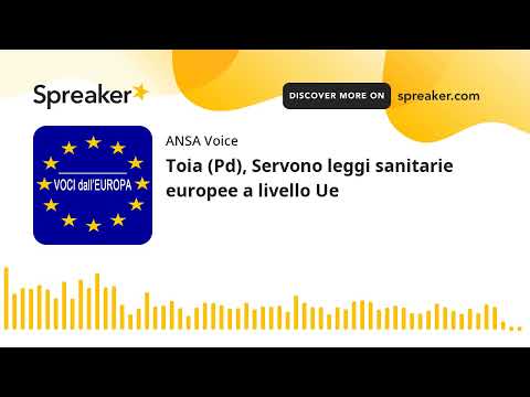 Toia (Pd), Servono leggi sanitarie europee a livello Ue