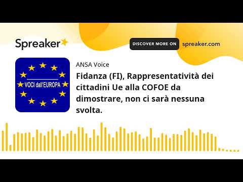 Fidanza (FI), Rappresentatività dei cittadini Ue alla COFOE da dimostrare, non ci sarà nessuna svolt