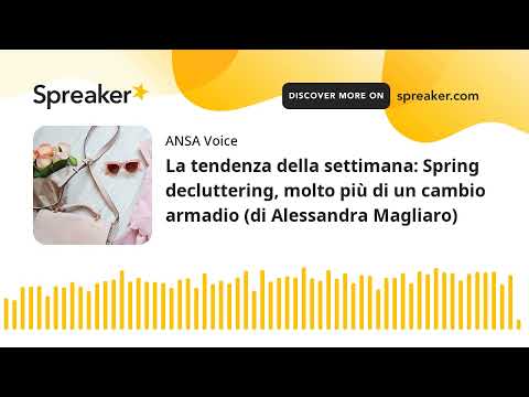 La tendenza della settimana: Spring decluttering, molto più di un cambio armadio (di Alessandra Magl