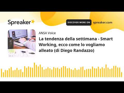 La tendenza della settimana – Smart Working, ecco come lo vogliamo alleato (di Diego Randazzo)