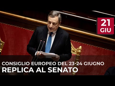 Consiglio europeo del 23-24 giugno, intervento di replica del Presidente Draghi al Senato