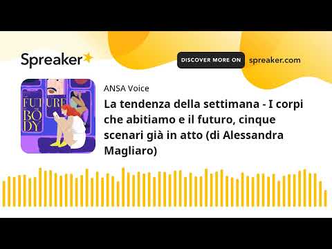 La tendenza della settimana – I corpi che abitiamo e il futuro, cinque scenari già in atto (di Aless