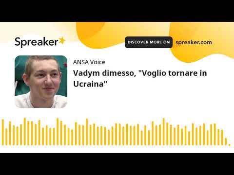 Vadym dimesso, “Voglio tornare in Ucraina”