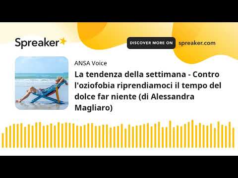 La tendenza della settimana – Contro l’oziofobia riprendiamoci il tempo del dolce far niente (di Ale