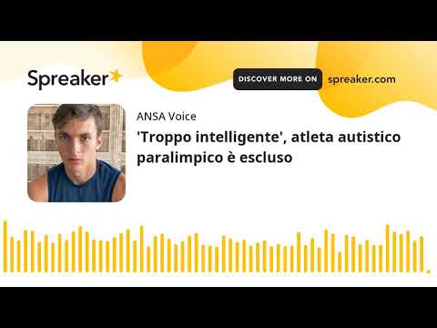 ‘Troppo intelligente’, atleta autistico paralimpico è escluso