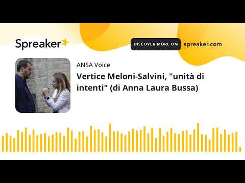 Vertice Meloni-Salvini, “unità di intenti” (di Anna Laura Bussa)