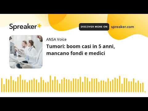 Tumori: boom casi in 5 anni, mancano fondi e medici