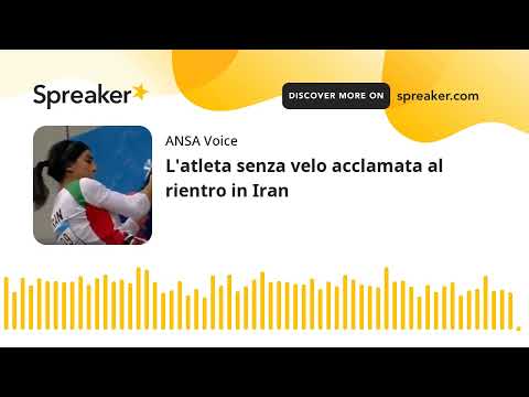 L’atleta senza velo acclamata al rientro in Iran