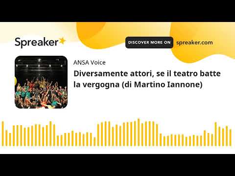 Diversamente attori, se il teatro batte la vergogna (di Martino Iannone)