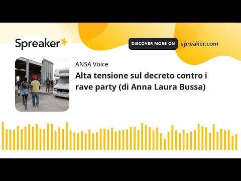 Alta tensione sul decreto contro i rave party (di Anna Laura Bussa)