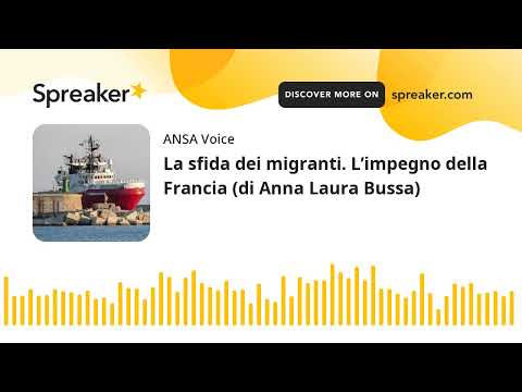 La sfida dei migranti. L’impegno della Francia (di Anna Laura Bussa)