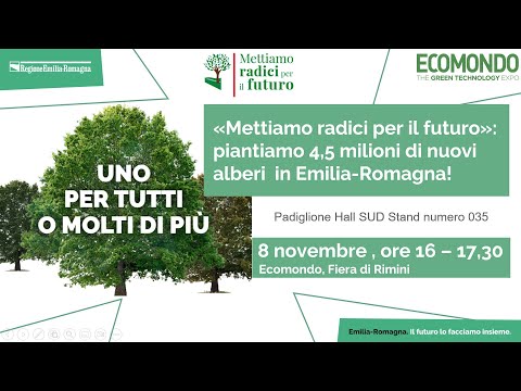 ECOMONDO 2022: Mettiamo radici per il futuro piantiamo 4,5 milioni di nuovi alberi in Emilia-Romagna