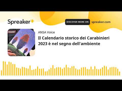 Il Calendario storico dei Carabinieri 2023 è nel segno dell’ambiente