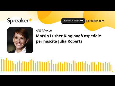 Martin Luther King pagò ospedale per nascita Julia Roberts