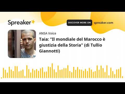 Taia: “Il mondiale del Marocco è giustizia della Storia” (di Tullio Giannotti)