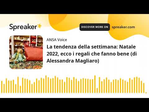 La tendenza della settimana: Natale 2022, ecco i regali che fanno bene (di Alessandra Magliaro)