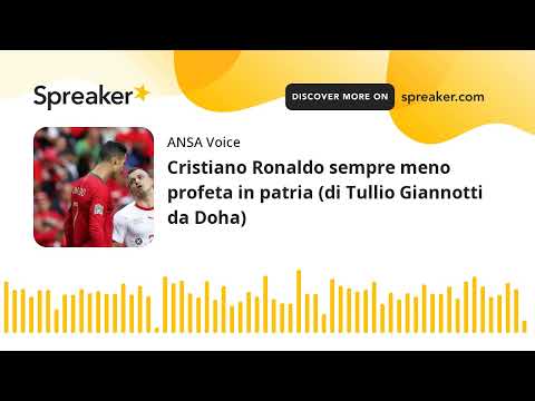 Cristiano Ronaldo sempre meno profeta in patria (di Tullio Giannotti da Doha)