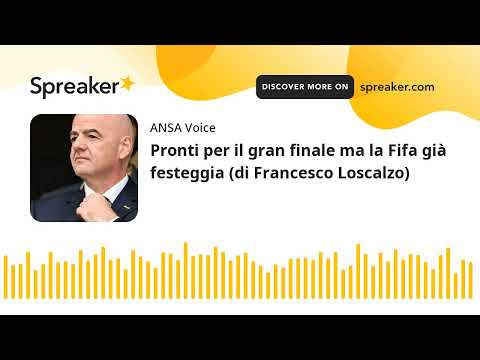 Pronti per il gran finale ma la Fifa già festeggia (di Francesco Loscalzo)